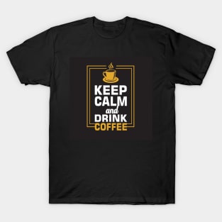 Keep Calm and Drink Coffee Funny Coffee Lover T-Shirt